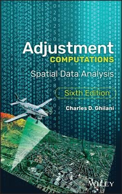 Adjustment Computations: Spatial Data Analysis by Ghilani, Charles D.