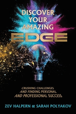 Discover Your Amazing Edge: Crushing Challenges and Finding Personal and Professional Success by Halpern, Zev