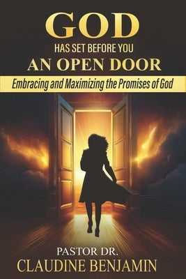 God Has Set Before You An Open Door: Embracing and Maximizing the Promises of God by Benjamin, Claudine