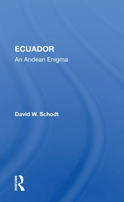 Ecuador: An Andean Enigma by Schodt, David W.