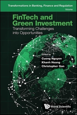 Fintech and Green Investment: Transforming Challenges Into Opportunities by Nguyen, Cuong