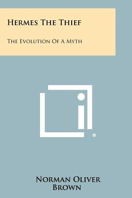 Hermes The Thief: The Evolution Of A Myth by Brown, Norman Oliver