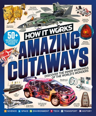 How It Works: Book of Amazing Cutaways: Exploring How Things Work from the Inside Out by Future Publishing