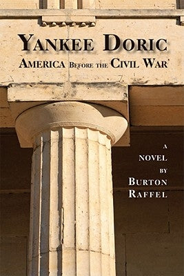 Yankee Doric: America Before the Civil War by Raffel, Burton
