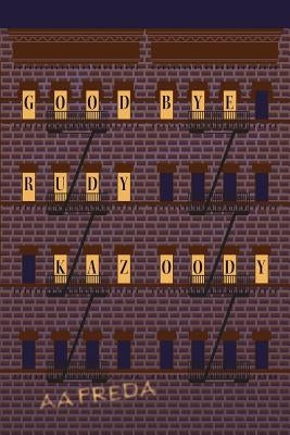 Goodbye, Rudy Kazoody by Freda, A. a.