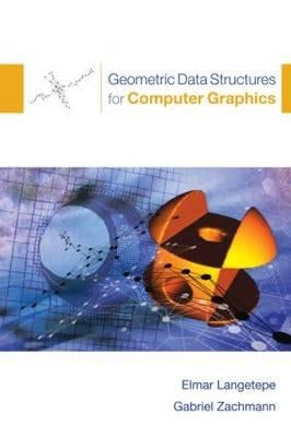Geometric Data Structures for Computer Graphics by Langetepe, Elmar