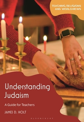 Understanding Judaism: A Guide for Teachers by Holt, James D.