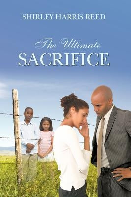 The Ultimate Sacrifice by Reed, Shirley Harris