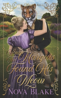 How The Marquis Found His Meow: A Regency Monster Romance by Blake, Nova