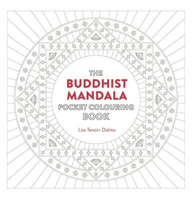 Buddhist Mandala Pocket Coloring Book: 26 Inspiring Designs for Mindful Meditation and Coloring by Tenzin-Dolma, Lisa