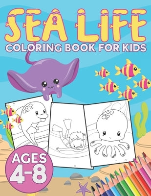 Sea Life Coloring Book for Kids Ages 4-8: Coloring Books for Kids Underwater Worlds - Makes A Great Gift For Boys & Girls by Books, Kids Edu