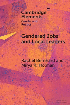 Gendered Jobs and Local Leaders by Bernhard, Rachel