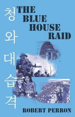 The Blue House Raid by Perron, Robert