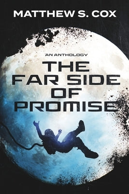 The Far Side of Promise: an anthology by Cox, Matthew S.