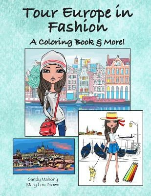 Tour Europe in Fashion: A Coloring Book & More! by Brown, Mary Lou