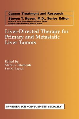 Liver-Directed Therapy for Primary and Metastatic Liver Tumors by Talamonti, Mark S.