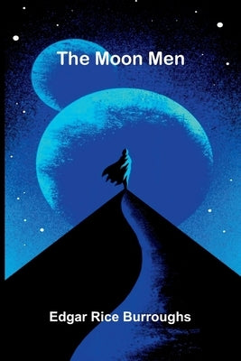 The Moon Men by Burroughs, Edgar Rice