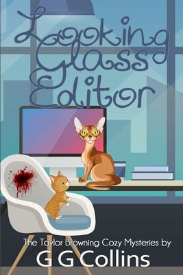 Looking Glass Editor: Book Publishing is Murder! by Collins, G. G.