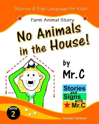 No Animals in the House!: Farm Animals Story (ASL Sign Language Signs) by Clarkson, Randall