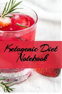 Ketogenic Diet Notebook: Writing Down Your Favorite Keto Recipes, Inspirations, Quotes, Sayings & Notes About Your Secrets Of How To Eat Health by Baldec, Juliana