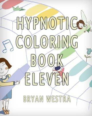 Hypnotic Coloring Book Eleven by Westra, Bryan