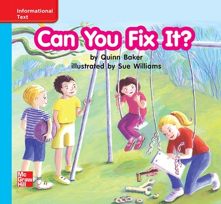 Reading Wonders Leveled Reader Can You Fix It?: On-Level Unit 4 Week 3 Grade K by McGraw Hill