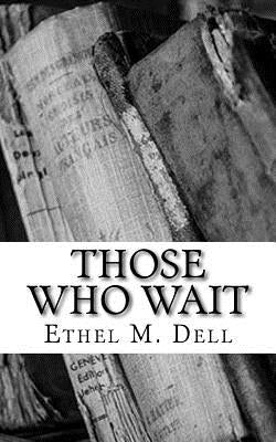 Those Who Wait by Dell, Ethel M.