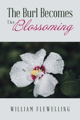 The Burl Becomes the Blossoming by Flewelling, William