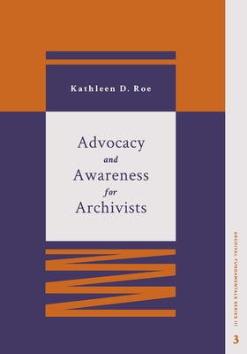 Advocacy and Awareness for Archivists by Roe, Kathleen D.