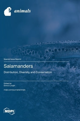 Salamanders: Distribution, Diversity, and Conservation by Lunghi, Enrico