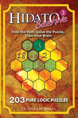 Hidato Beehive 3: 203 New Logic Puzzles by Benedek, Gyora M.