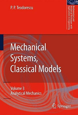 Mechanical Systems, Classical Models: Volume III: Analytical Mechanics by Teodorescu, Petre P.