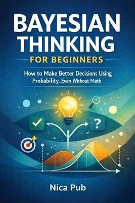 Bayesian Thinking for Beginners by Pub, Nica