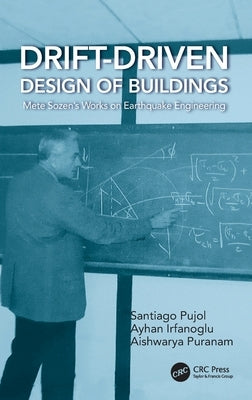 Drift-Driven Design of Buildings: Mete Sozen's Works on Earthquake Engineering by Pujol, Santiago