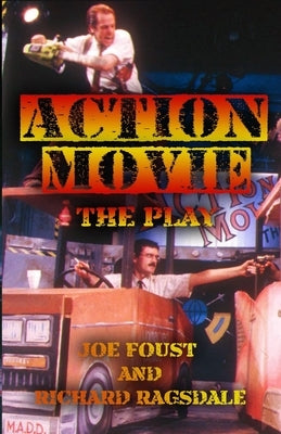 Action Movie: The Play by Ragsdale, Richard