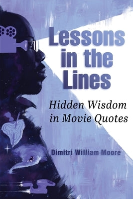 Lessons in the Lines by Moore, Dimitri William