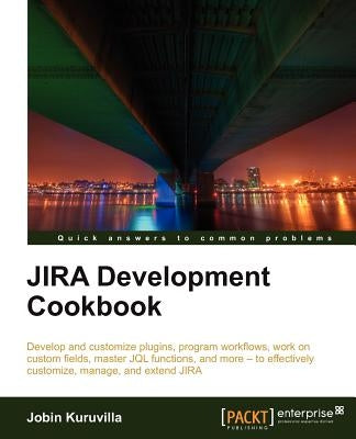 Jira Development Cookbook by Kuruvilla, Jobin