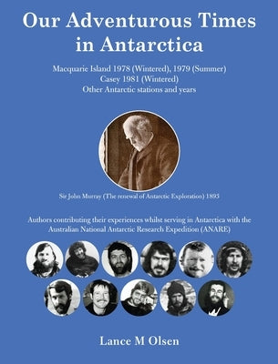 Our Adventurous Times in Antarctica by Olsen, Lance M.