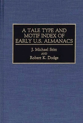 A Tale Type and Motif Index of Early U.S. Almanacs by Stitt, J. Michael
