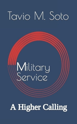 Military Service: A Higher Calling by Smith, Morgan