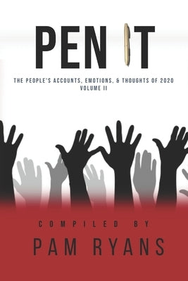 Pen It: The People's Accounts, Emotions, and Thoughts of 2020 by Ryans, Pam