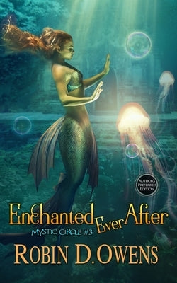 Enchanted Ever After: Author's Preferred Edition by Owens, Robin D.