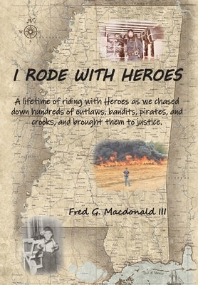 I Rode With Heroes volume 1 by MacDonald, Fred G.