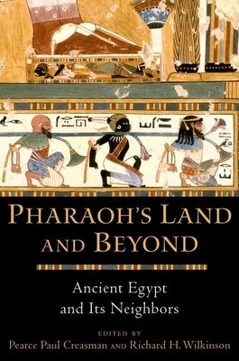 Pharaoh's Land and Beyond: Ancient Egypt and Its Neighbors by Creasman, Pearce Paul