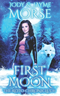 First Moon (The Koto Chronicles #1) by Morse, Jayme