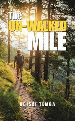 The Un-Walked Mile by Temba, Abisai