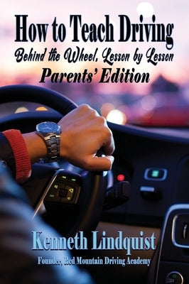 How to Teach Driving: Parents' Edition by Lindquist, Kenneth