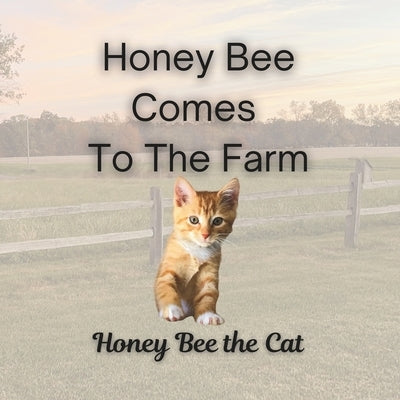 Honey Bee Comes To The Farm by Cat, Honey Bee the
