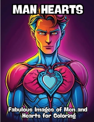 Man Hearts: Fabulous Images of Men and Hearts for Coloring by Contenidos Creativos