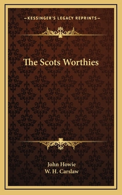 The Scots Worthies by Howie, John